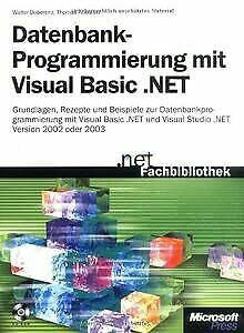 Datenbankprogrammierung mit Visual Basic .NET. Grundlagen, Rezepte und Anwendungsbeispiele zur Datenbankprogrammierung mit Visual Basic .NET