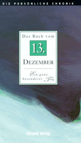 Die Persönliche Chronik, in 366 Bdn., 13. Dezember