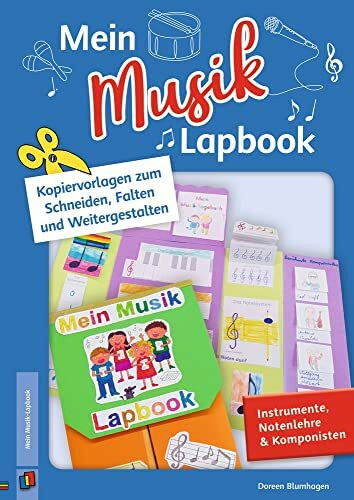 Mein Musik–Lapbook – Instrumente, Notenlehre & Komponisten: Kopiervorlagen zum Schneiden, Falten und Weitergestalten
