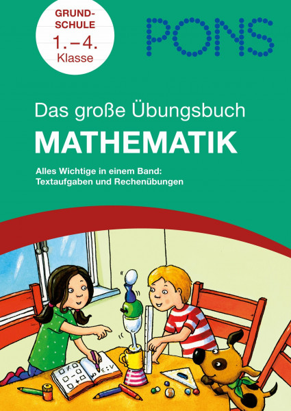 PONS Das große Übungsbuch Mathematik: Alles Wichtige in einem Band Textaufgaben und Rechenübungen. Grundschule 1.-4. Klasse