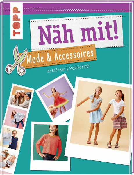Näh mit! Mode & Accessoires: Stylische Nähideen für Kinder ab 7 Jahren