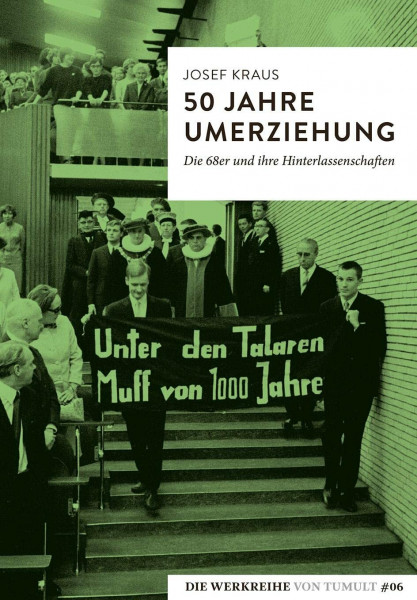 50 Jahre Umerziehung: Die 68er und ihre Hinterlassenschaften (Die Werkreihe von Tumult)