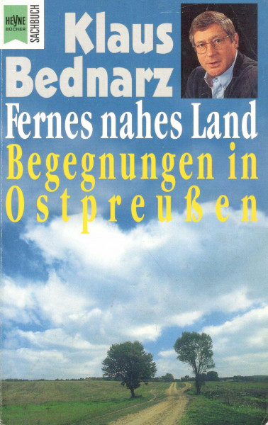 Fernes nahes Land: Begegnungen in Ostpreussen: Begegnungen in Ostpreußen