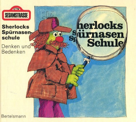 Sherlocks Spürnasenschule. ( Sesamstraße.) Denken und Bedenken
