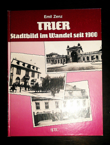 Trier - Stadtbild im Wandel. Eine Auswahl mit 140 Fotos