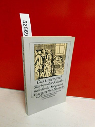 Das Leben und Sterben der Kindsmörderin Susanna Margaretha Brandt: Nach den Prozeßakten der Kaiserlichen Freien Reichsstadt Frankfurt am Main, den ... Abbildungen (insel taschenbuch)