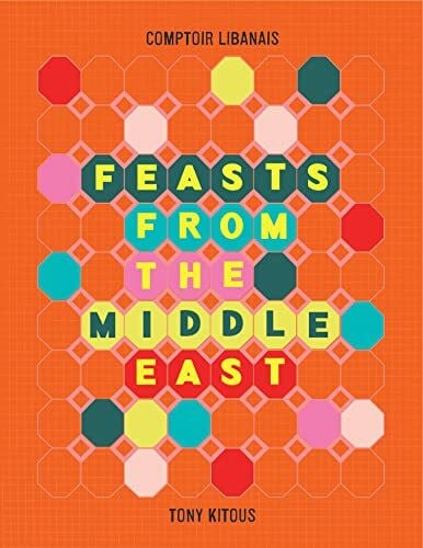 Feasts From the Middle East: Your go-to cookbook for delicious Lebanese recipes