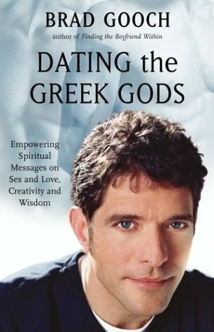 Dating the Greek Gods: Empowering Spiritual Messages on Sex and Love, Creativity and Wisdom Dating the Greek Gods: Empowering Spiritual Messages on Sex and Love, Creativity and Wisdom
