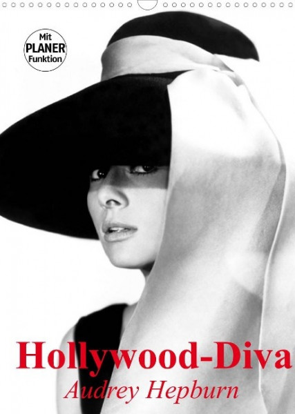 Hollywood-Diva. Audrey Hepburn (Wandkalender 2022 DIN A3 hoch)