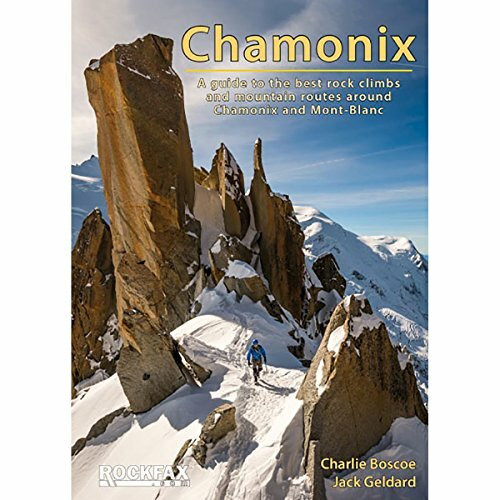 Chamonix - Rockfax: A Guide to the Best Rock Climbs and Mountain Routes Around Chamonix and Mont-Blanc