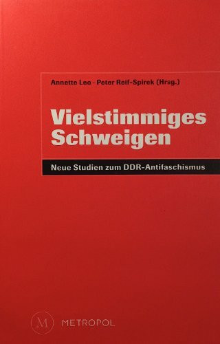 Vielstimmiges Schweigen. Neue Studien zum DDR Antifaschismus