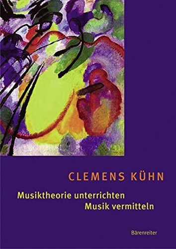 Musiktheorie unterrichten - Musik vermitteln: Erfahrungen - Ideen - Methoden