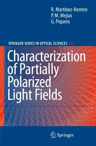 Characterization of Partially Polarized Light Fields (Springer Series in Optical Sciences, 147, Band 147)