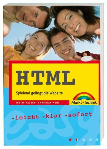 HTML: Spielend gelingt die Website: Spielend gelingt die Website. Leicht, klar, sofort (easy)