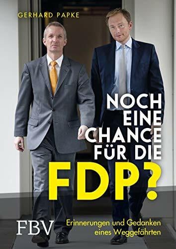 Noch eine Chance für die FDP?: Erinnerungen und Gedanken eines Weggefährten