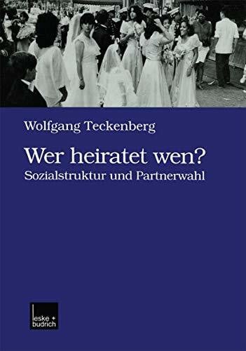 Wer heiratet wen?: Sozialstruktur und Partnerwahl