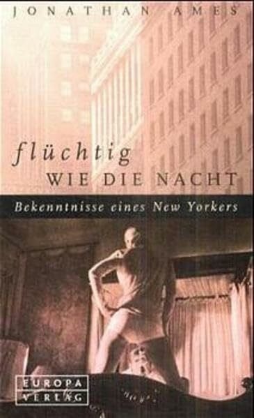 Flüchtig wie die Nacht: Bekenntnisse eines New Yorkers