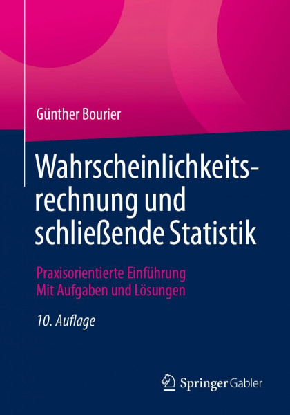 Wahrscheinlichkeitsrechnung und schließende Statistik: Praxisorientierte Einführung - Mit Aufgaben und Lösungen