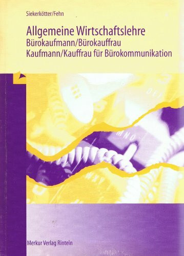 Allgemeine Wirtschaftslehre, Bürokaufmann / Bürokauffrau, Kaufmann / Kauffrau für Bürokommunikation, Lehrbuch