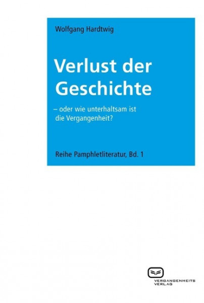 Verlust der Geschichte - oder wie unterhaltsam ist die Vergangenheit?