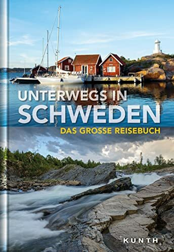 Unterwegs in Schweden: Das große Reisebuch (KUNTH Unterwegs)