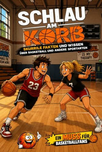 Schlau am Korb - Skurrile Fakten und Wissen über Basketball und andere Sportarten: Unnützes Wissen und Geschenk für Basketballfans, Basketballbverein, ... und Teams – Sportwissen zum Schmunzeln
