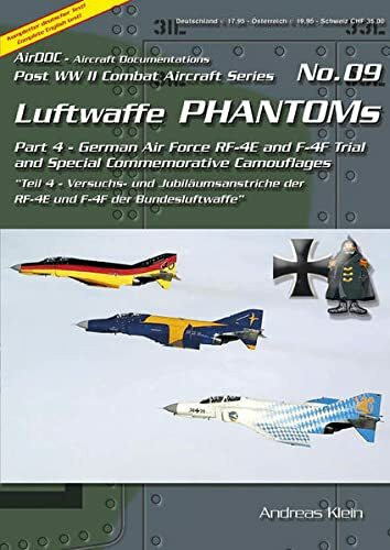 Luftwaffe Phantoms (4). Part 4 - German Air Force RF-4E and F-4F Trial and Special Commemorative Camouflages Teil 4 - Versuchs- und Jubiläumsanstriche der RF-4E und F-4F der Bundesluftwaffe