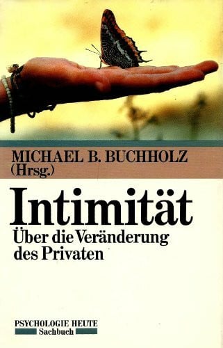 Intimität: Über die Veränderung des Privaten