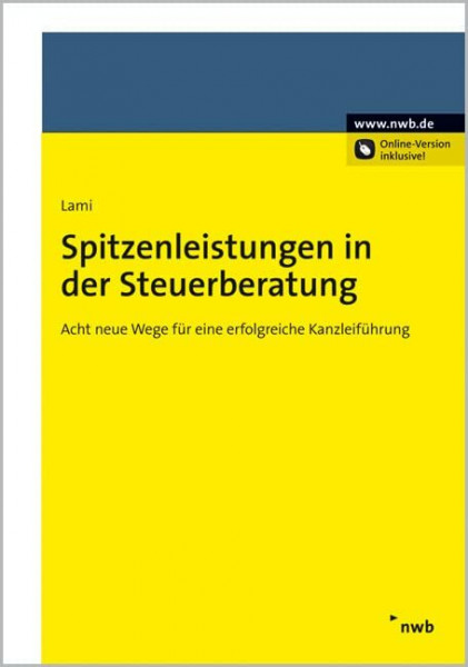 Spitzenleistungen in der Steuerberatung Acht neue Wege für eine erfolgreiche Kanzleiführung