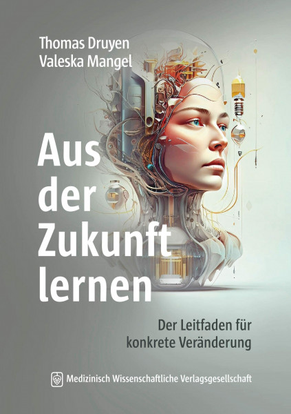 Aus der Zukunft lernen: Der Leitfaden für konkrete Veränderung