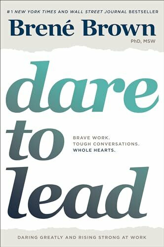 Dare to Lead: Brave Work. Tough Conversations. Whole Hearts. (A Dare to Lead Book)