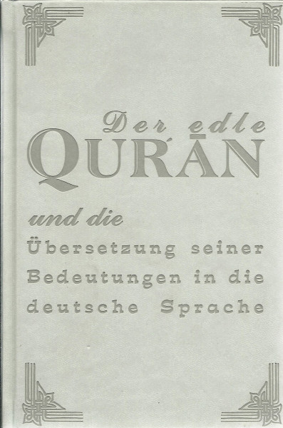 Der edle Qur'an. und die Übersetzung seiner Bedeutungen in die deutsche Sprache = Al-Qur'an al-karim.