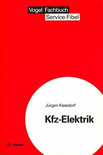 Service Fibel für die Kfz-Elektrik: Eine Einführung n die Kraftfahrzeug-Elektrik (Sicherheits- und Service-Fibeln)