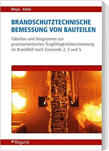 Brandschutztechnische Bemessung von Bauteilen: Tabellen und Diagramme zur praxisorientierten Tragfähigkeitsbestimmung im Brandfall nach Eurocode 2, 3 und 5