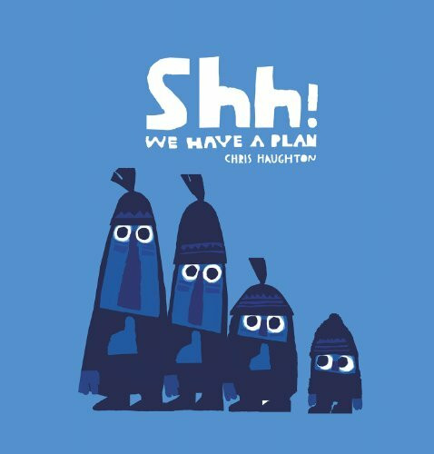 Walker Books Ltd. Shh! We Have A Plan