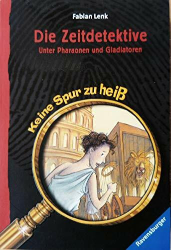 Die Zeitdetektive: Unter Pharaonen und Gladiatoren (Ravensburger Taschenbücher)