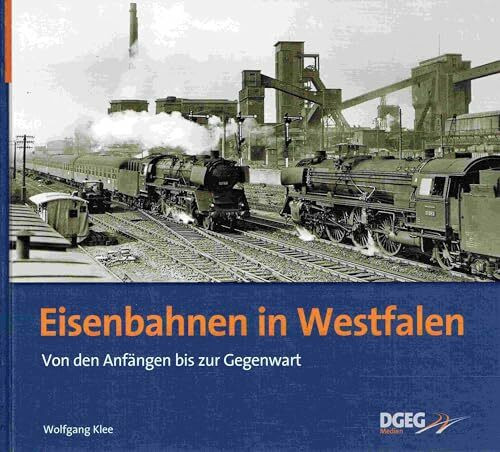 Eisenbahnen in Westfalen: Von den Anfängen bis zur Gegenwart