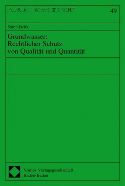 Grundwasser: Rechtlicher Schutz von Qualität und Quantität