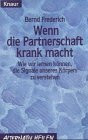 Wenn die Partnerschaft krank macht. Wie wir lernen können, die Signale unseres Körpers zu verstehen
