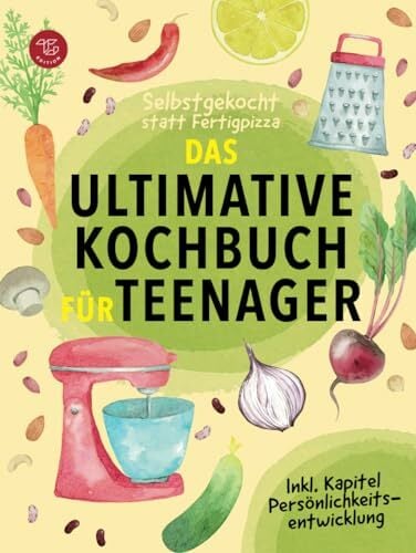 Selbstgekocht statt Fertigpizza! Das Ultimative Kochbuch für Teenager: Mit Freude Kochen lernen und dabei Selbstvertrauen aufbauen (Junge Küchenstars, Band 2) Selbstgekocht statt Fertigpizza! Das Ultimative Kochbuch für Teenager: Mit Freude Kochen lernen und dabei Selbstvertrauen aufbauen (Junge Küchenstars, Band 2)