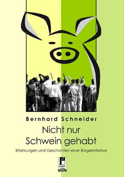 Nicht nur Schwein gehabt - Erfahrungen und Geschichten einer Bürgerinitiative