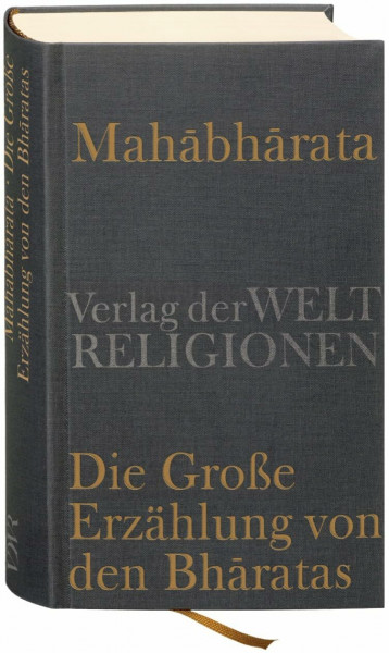 Mahabharata – Die Große Erzählung von den Bharatas: In Auszügen aus dem Sanskrit übersetzt, zusammengefasst und kommentiert von Georg von Simson