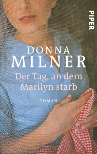 Der Tag, an dem Marilyn starb: Roman (Piper Taschenbuch, Band 27211)