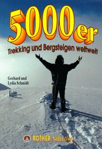 5000er - Trekking und Bergsteigen weltweit: Rother Selection