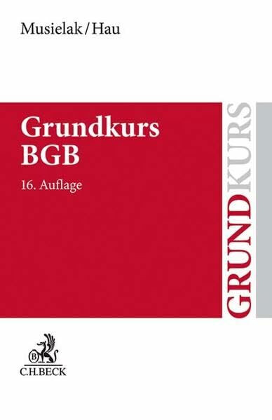 Grundkurs BGB: Eine Darstellung zur Vermittlung von Grundlagenwissen im bürgerlichen Recht mit Fällen und Fragen zur Lern- und Verständniskontrolle sowie mit Übungsklausuren (Grundkurse)