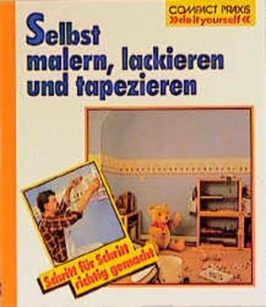 Selbst malern, lackieren, tapezieren (Compact-Praxis "do it yourself")