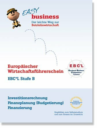 EBCL Stufe B, Easy Business Buch "Investitionsrechnung, Finanzplanung, Finanzierung"