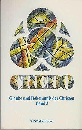 Credo. Glaube und Bekenntnis der Christen III. Denkimpulse und Gesprächshilfen