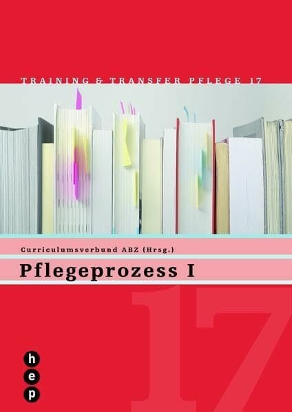 Pflegeprozess I: Training und Transfer Pflege, Heft 17 Pflegeprozess I: Training und Transfer Pflege, Heft 17