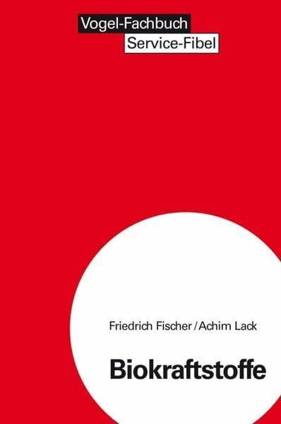 Biokraftstoffe: Der richtige Technikeinsatz zur Rentabilitätssteigerung (Service Fibel)